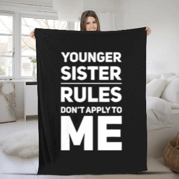 Discover Younger Sister The Rules Don't Apply To Me Sibling Fleece Blankets