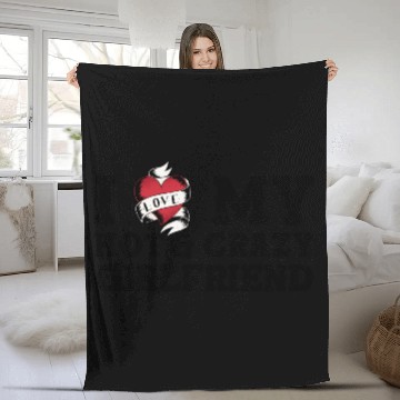 Discover I Love My Hot & Crazy Girlfriend, I Love My GF Fleece Blankets