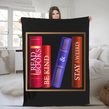 Discover Read Books Be Kind Stay Weird Fleece Blankets Funny Quotes