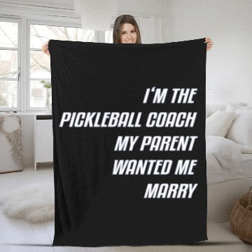 Discover I M The Pickleball Coach My Parent Wanted Me Marry Fleece Blankets