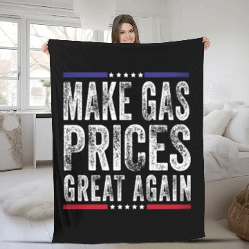 Discover Make Gas Prices Great Again Anti Biden Republican Fleece Blankets