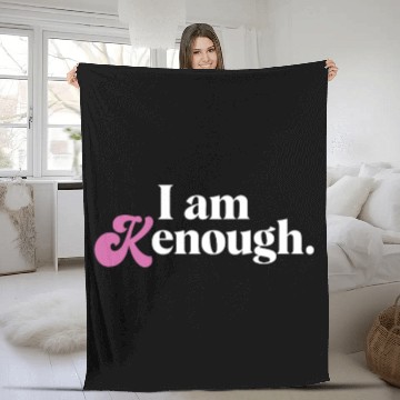 Discover I am Kenough Funny Fleece Blankets