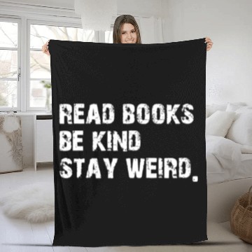 Discover Read Books. Be Kind. Stay Weird Casual Book Lover Fleece Blankets