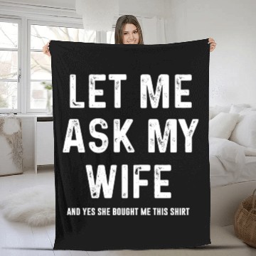 Discover Let Me Ask My Wife Funny Sarcastic Fleece Blankets