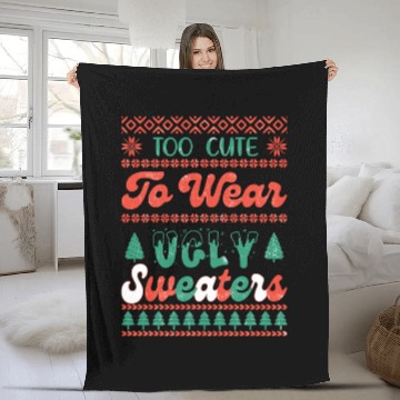 Discover Too Cute To Wear Ugly Sweaters Sublimation Fleece Blankets