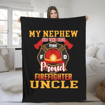 Discover My Newphew Has Your Back Proud Firefighter Uncle Fleece Blankets