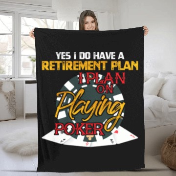 Discover Yes I Do Have A Retirement Plan On Playing Poker C Fleece Blankets