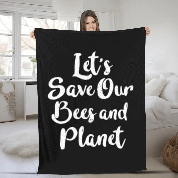Discover Let s Save Our Bees And Planet Fleece Blankets