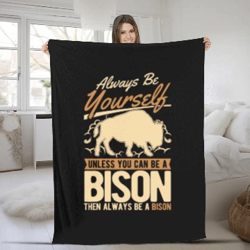 Discover Always Be Yourself Bison Buffalo Fleece Blankets