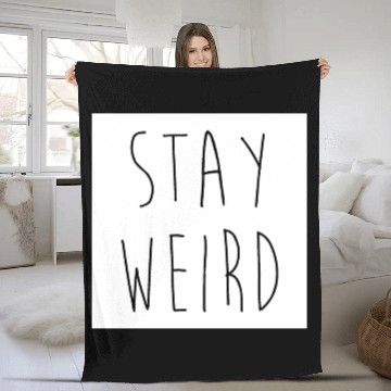Discover Stay Weird Funny Rude Offensive Sarcastic Quote Fleece Blankets