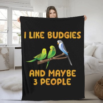 Discover Bird Owner I like Budgies and maybe 3 People Fleece Blankets