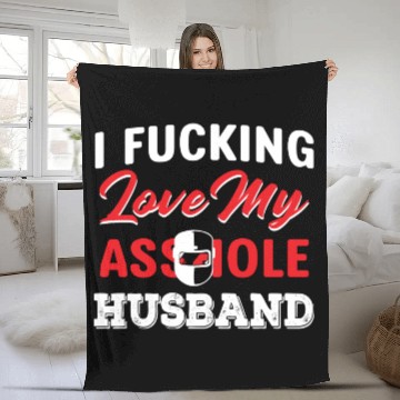 Discover I Fucking Love My Asshole Husband Fleece Blankets