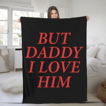 Discover But Daddy I Love Him Fleece Blankets