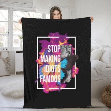 Discover Stop making idiots famous - Stupid People Fleece Blankets
