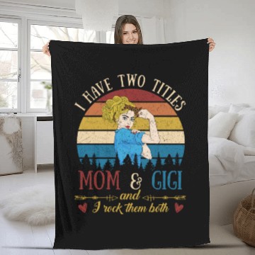 Discover I Have Two Titles Mom And Gigi Mother s Day Fleece Blankets