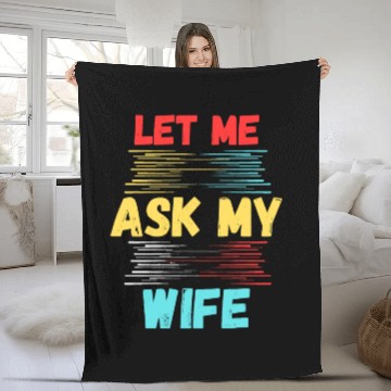 Discover Let Me Ask My Wife Fleece Blankets