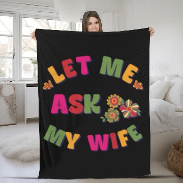 Discover Let me ask my wife Fleece Blankets