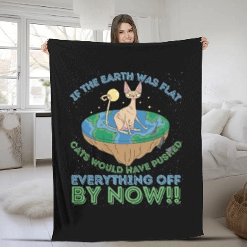 Discover If The Earth Was Flat Cats Would Have Pushed Fleece Blankets