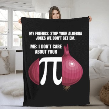 Discover My Friend Stop Your Algebra Joke Opinion Onion Pi Fleece Blankets