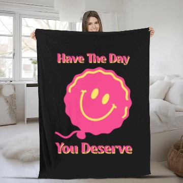 Discover Have The Day You Deserve, pink smile face, balloon Fleece Blankets