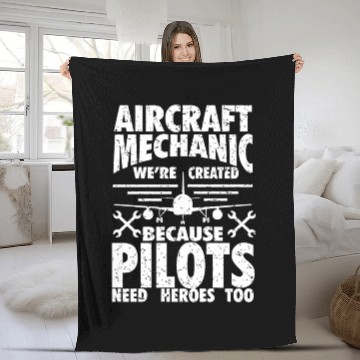 Discover AIRCRAFT MECHANIC BECAUSE PILOTS NEED HEROES Fleece Blankets