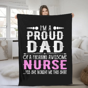 Discover I m A Proud Dad Of Freaking Awesome Nurse Fleece Blankets