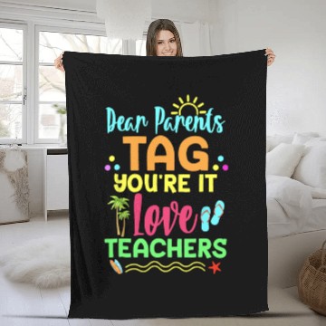 Discover Dear Parents Tag You re It Love Teachers Funny Fleece Blankets