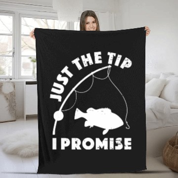 Discover Just The Tip I Promise Fishing Funny Outfit Fleece Blankets