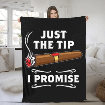 Discover Just The Tip I Promise Cigar Smoker Men Joke Fleece Blankets