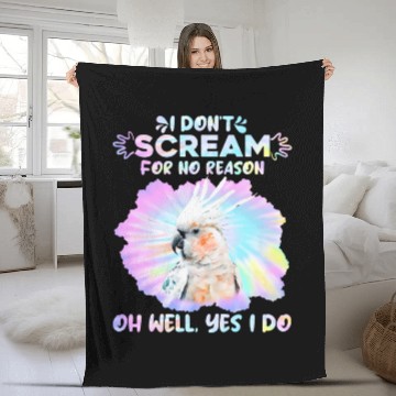Discover Cockatoos I don't Scream for no Reason Parrot love Fleece Blankets