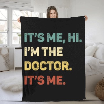 Discover It s Me Hi I m The Doctor It s Me Funny Fleece Blankets