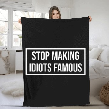 Discover Stop making idiots famous - Stupid People Fleece Blankets