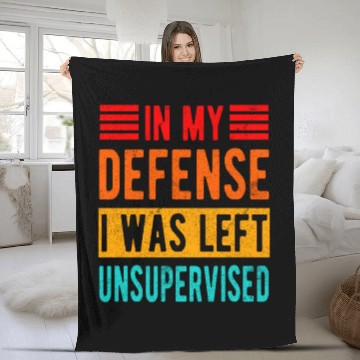 Discover Funny In My Defense I Was Left Unsupervised Fleece Blankets