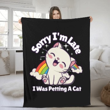 Discover Sorry I'm Late I Was Petting a Cat Always Late Cat Fleece Blankets