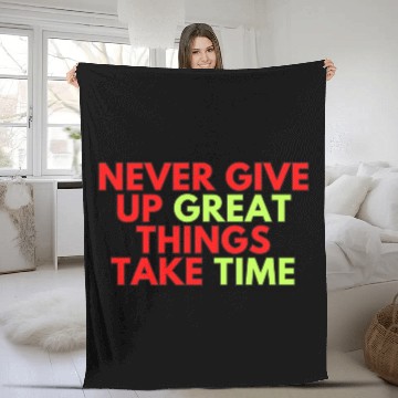 Discover Never Give Up Great Things Take Time Fleece Blankets