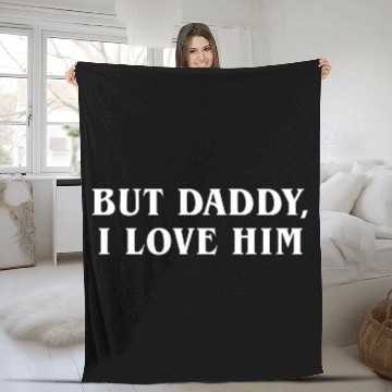 Discover But Daddy I Love Him Fleece Blankets