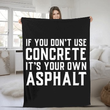 Discover If You Don t Use Concrete It s Your Own Asphalt Fleece Blankets