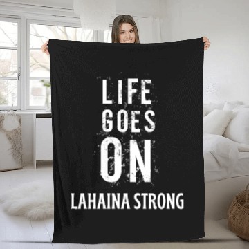Discover Lahaina Strong Life Goes On Hawaii's Survivor Fleece Blankets