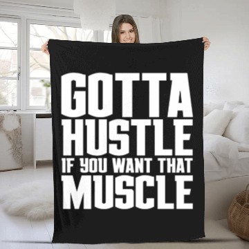 Discover Gotta Hustle If You Want That Muscle Fleece Blankets