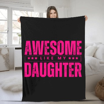 Discover Awesome like my daughter Funny Fleece Blankets
