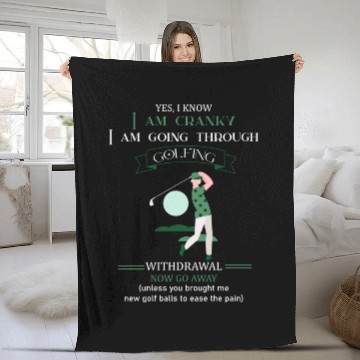 Discover Yes I Know I Am Cranky I Am Going Through Golfing Fleece Blankets