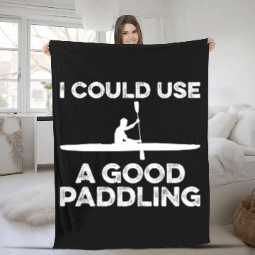 Discover I Could Use A Good Paddling Funny Kayak Fleece Blankets
