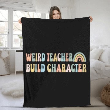 Discover Groovy Weird Teacher Build Character Teacher Fleece Blankets