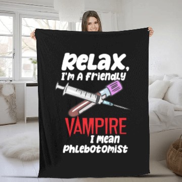 Discover Relax, I'm A Friendly Vampire I Mean Phlebotomist Fleece Blankets