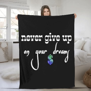 Discover Never give up on your dreams Fleece Blankets