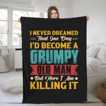 Discover Dreamed That I d Become A Grumpy Old Man Fleece Blankets
