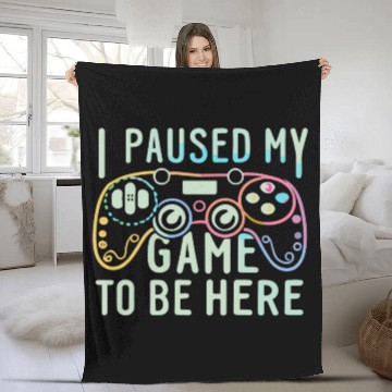 Discover I Paused My Game To be here Fleece Blankets