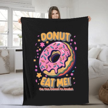 Discover Donut Eat Me I m Too Sweet To Resist Fleece Blankets