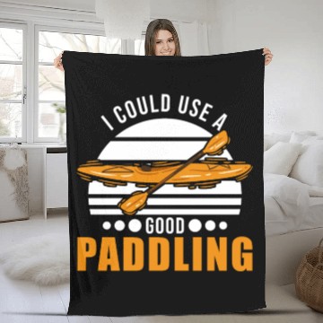 Discover I Could Use A Good Paddling Kayak Kayaker Fleece Blankets