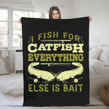 Discover Catfish Angler I fish for Catfish all else is Bait Fleece Blankets